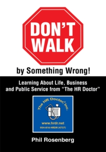 Don't Walk by Something Wrong! : Learning About Life, Business and Public Service from "The Hr Doctor"