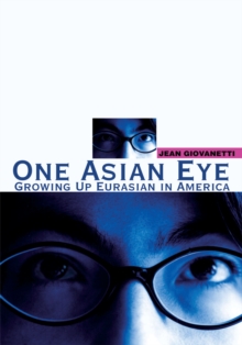 One Asian Eye : Growing up Eurasian in America