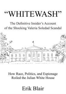 "Whitewash" : The Definitive Insider's Account of the Shocking Valeria Soledad Scandal