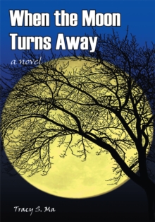 When the Moon Turns Away : A Novel