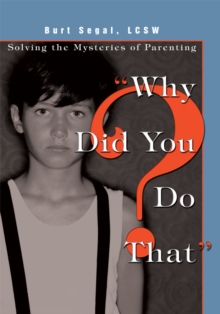 "Why Did You Do That?" : Solving the Mysteries of Parenting