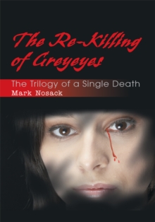 The Re-Killing of Greyeyes : The Trilogy of a Single Death