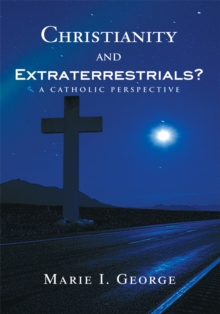 Christianity and Extraterrestrials? : A Catholic Perspective