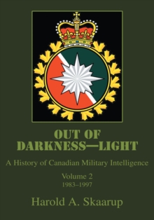 Out of Darkness-Light : A History of Canadian Military Intelligence