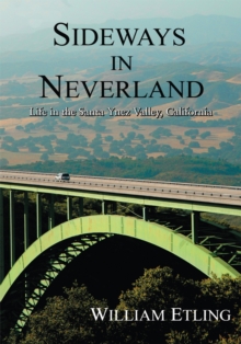 Sideways in Neverland : Life in the Santa Ynez Valley, California