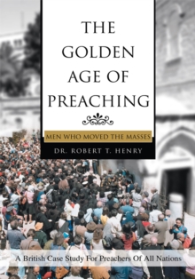 The Golden Age of Preaching : Men Who Moved the Masses