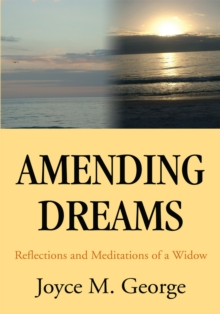 Amending Dreams : Reflections and Meditations of a Widow