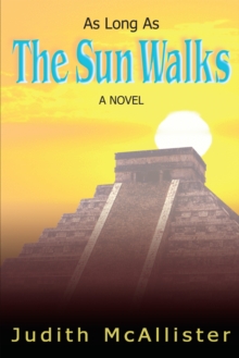 As Long as the Sun Walks : A Novel