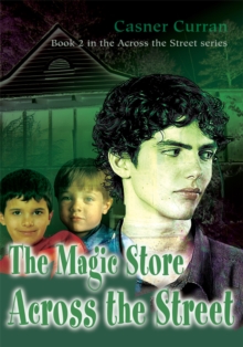 The Magic Store Across the Street : Book 2 in the Across the Street Series