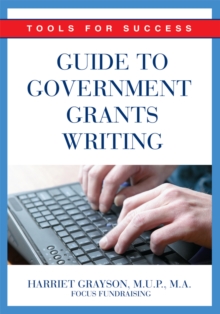 Guide to Government Grants Writing : Tools for Success