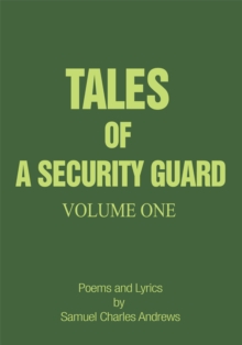 Tales of a Security Guard Volume One : Poems and Lyrics <Br>By Samuel Charles Andrews