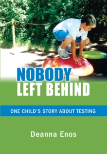 Nobody Left Behind : One Child's Story About Testing