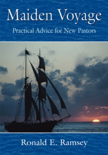 Maiden Voyage : Practical Advice for New Pastors