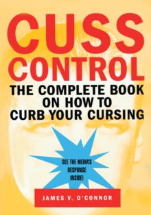 Cuss Control : The Complete Book on How to Curb Your Cursing