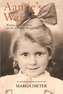 Aamie's War : Women and Children <Br>On the German Homefront