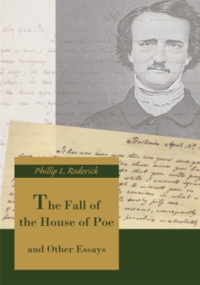 The Fall of the House of Poe : And Other Essays