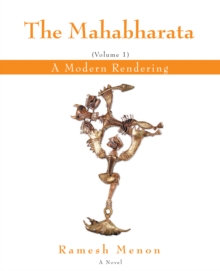 The Mahabharata : A Modern Rendering, Vol 1