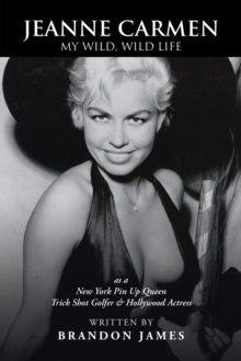 Jeanne Carmen : My Wild, Wild Life <Br><Br>As a <Br>New York Pin up Queen