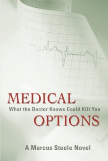 Medical Options : What the Doctor Knows Could Kill You