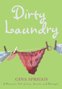 Dirty Laundry : <Br>A Dramatic Tale of Lies, Secrets, and Betrayal