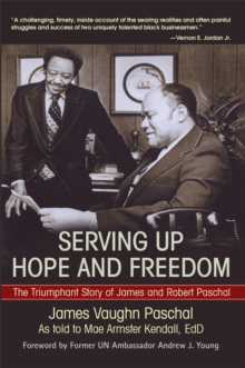 Serving up Hope and Freedom : The Triumphant Story of James and Robert Paschal