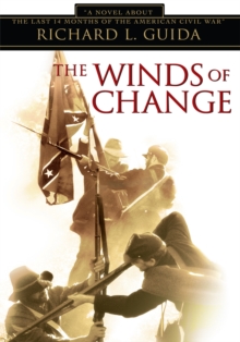 The Winds of Change : A Novel About the Last 14 Months of the American Civil War