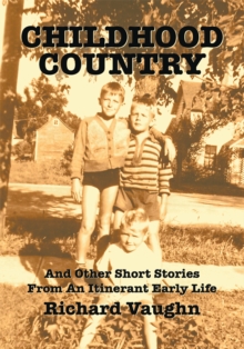 Childhood Country : And Other Short Stories from an Itinerant Early Life