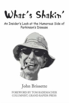 What's Shakin' : An Insider's Look at the Humorous Side of Parkinson's Disease