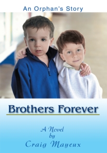 Brothers Forever : An Orphan Story