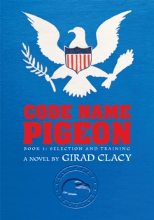 Code Name Pigeon : Book 1: Selection and Training