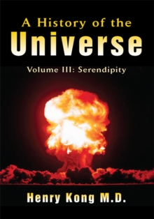 A History of the Universe : Volume Iii: Serendipity