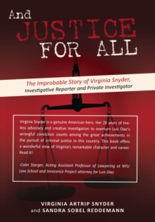 And Justice for All : The Improbable Story of Virginia Snyder, Investigative Reporter and Private Investigator