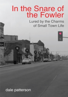 In the Snare of the Fowler : Lured by the Charms of Small Town Life