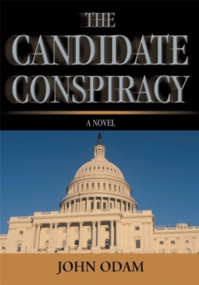 The Candidate Conspiracy : A Novel