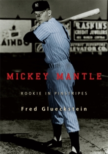 Mickey Mantle : Rookie in Pinstripes