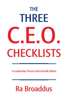 The Three C.E.O. Checklists : A Leadership Process <Br>That Actually Works