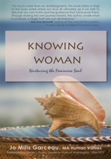 Knowing Woman : Nurturing the Feminine Soul