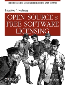 Understanding Open Source and Free Software Licensing, Paperback / softback Book Understanding Open Source and Free Software Licensing, Paperback / softback Book