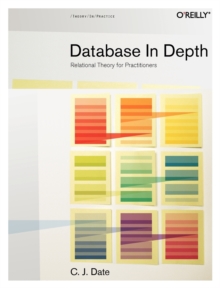Database in Depth : The Relational Model for Practitioners, Paperback Book Database in Depth : The Relational Model for Practitioners, Paperback Book