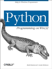 Python Programming On Win32 : Help for Windows Programmers