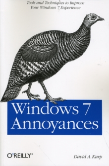 Windows 7 Annoyances : Tips, Secrets, and Hacks for the Cranky Consumer, Paperback Book Windows 7 Annoyances : Tips, Secrets, and Hacks for the Cranky Consumer, Paperback Book