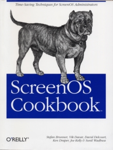 ScreenOS Cookbook, Paperback / softback Book ScreenOS Cookbook, Paperback / softback Book