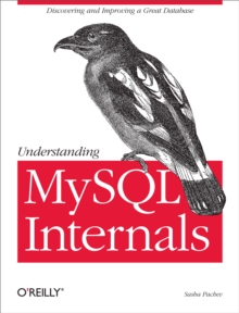 Understanding MySQL Internals : Discovering and Improving a Great Database