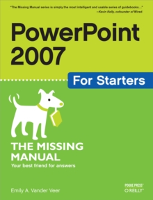 PowerPoint 2007 for Starters: The Missing Manual : The Missing Manual