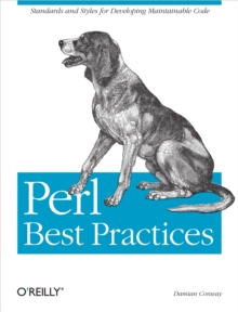 Perl Best Practices : Standards and Styles for Developing Maintainable Code