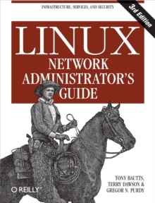 Linux Network Administrator's Guide : Infrastructure, Services, and Security