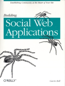 Building Social Web Applications, Paperback / softback Book Building Social Web Applications, Paperback / softback Book