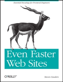 Even Faster Websites : Essential Knowledge for Frontend Engineers, Paperback Book Even Faster Websites : Essential Knowledge for Frontend Engineers, Paperback Book