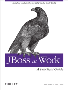 JBoss at Work: A Practical Guide : A Practical Guide