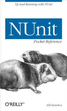 NUnit Pocket Reference : Up and Running with NUnit